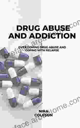 DRUG ABUSE AND ADDICTION: Overcoming Drug Abuse And Coping With Relapse