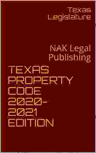 TEXAS PROPERTY CODE 2024 EDITION: NAK Legal Publishing