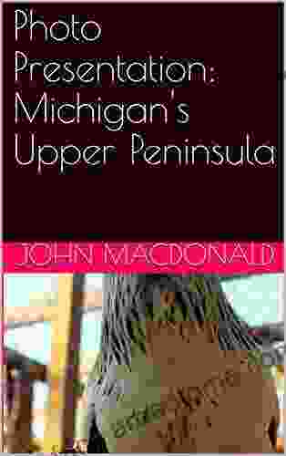 Photo Presentation: Michigan S Upper Peninsula