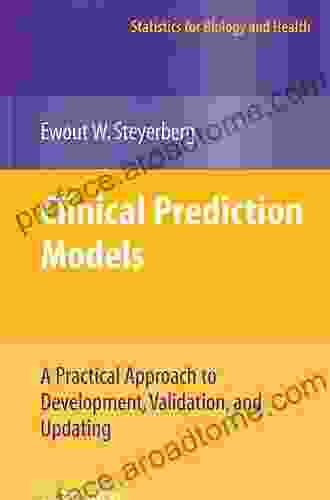 Clinical Prediction Models: A Practical Approach To Development Validation And Updating (Statistics For Biology And Health)