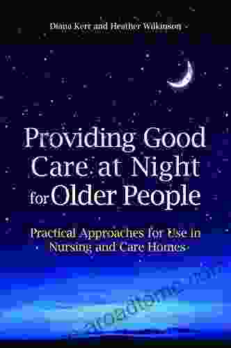 Providing Good Care At Night For Older People: Practical Approaches For Use In Nursing And Care Homes