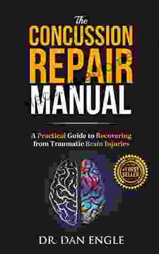 The Concussion Repair Manual: A Practical Guide To Recovering From Traumatic Brain Injuries