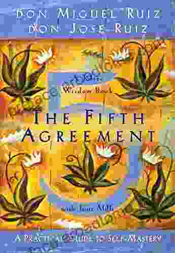 The Fifth Agreement: A Practical Guide To Self Mastery (A Toltec Wisdom Book)