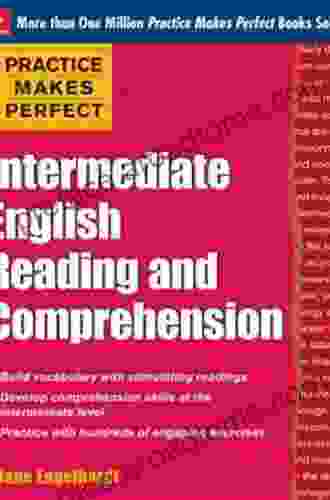 Practice Makes Perfect Intermediate ESL Reading And Comprehension (EBOOK) (Practice Makes Perfect Series)