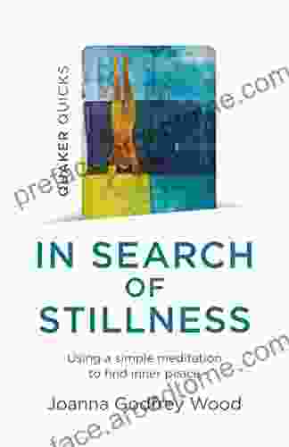 Quaker Quicks In Search Of Stillness: Using A Simple Meditation To Find Inner Peace