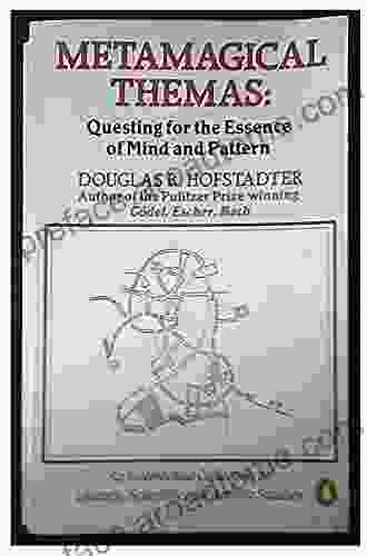 Metamagical Themas: Questing For The Essence Of Mind And Pattern