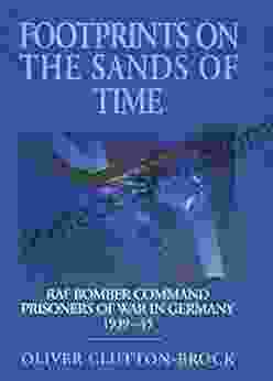 Footprints On The Sands Of Time: RAF Bomber Command Prisoners Of War In Germany 1939 1945