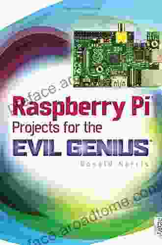 Raspberry Pi Projects For The Evil Genius