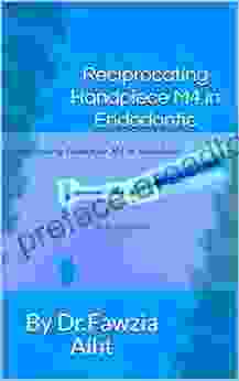 Reciprocating:Reciprocating Handpiece M4 In Endodontic: By Dr Fawzia Alht