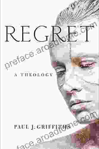 Regret: A Theology Paul J Griffiths