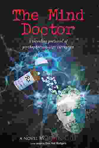 The Mind Doctor: A Revealing Portrayal Of Psychopharmacology Corruption