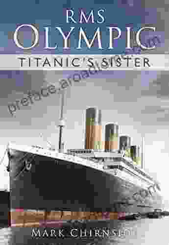 RMS Olympic: Titanic S Sister Mark Chirnside