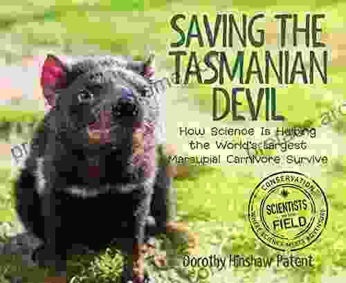 Saving The Tasmanian Devil: How Science Is Helping The World S Largest Marsupial Carnivore Survive (Scientists In The Field)