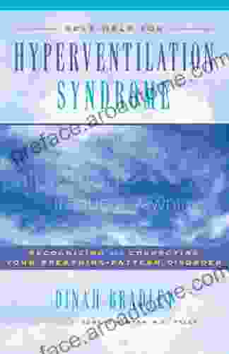 Self Help For Hyperventilation Syndrome: Recognizing And Correcting Your Breathing Pattern Disorder