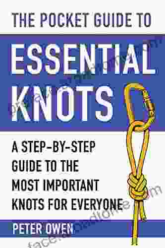 The Pocket Guide To Essential Knots: A Step By Step Guide To The Most Important Knots For Everyone