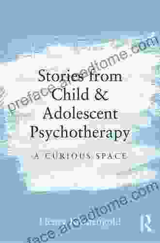 Stories From Child Adolescent Psychotherapy: A Curious Space