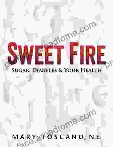 Sweet Fire: Sugar Diabetes Your Health