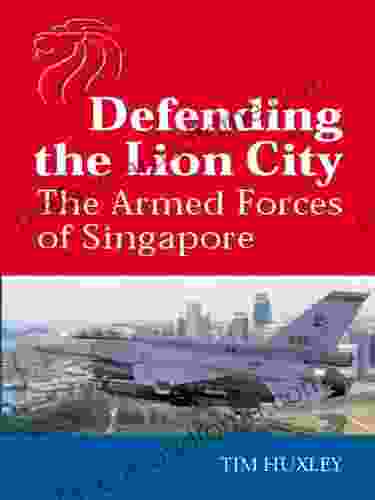 Defending The Lion City: The Armed Forces Of Singapore