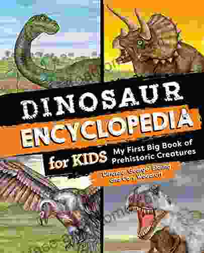 Dinosaur Encyclopedia For Kids: The Big Of Prehistoric Creatures