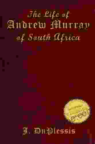 The Biography Of ANDREW MURRAY Illustrated