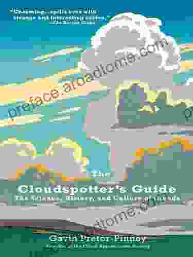 The Cloudspotter S Guide: The Science History And Culture Of Clouds