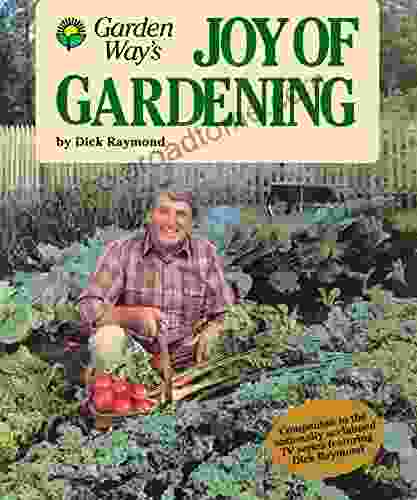 Joy Of Gardening Dick Raymond