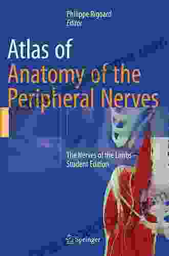 Atlas Of Anatomy Of The Peripheral Nerves: The Nerves Of The Limbs Student Edition