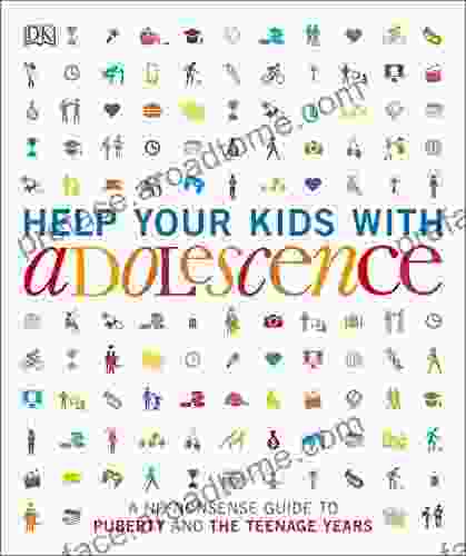 Help Your Kids With Adolescence: A No Nonsense Guide To Puberty And The Teenage Years