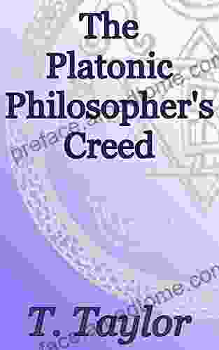 The Platonic Philosopher s Creed: Theosophical Classics: Greek Philosophy