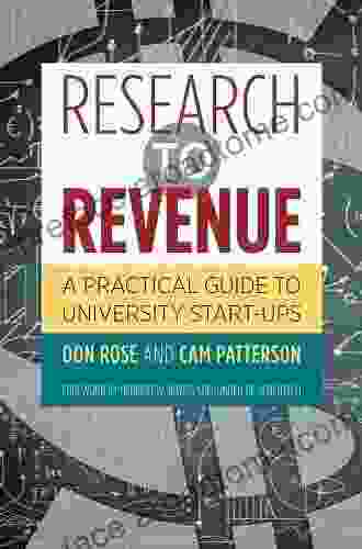 Research To Revenue: A Practical Guide To University Start Ups (The Luther H Hodges Jr And Luther H Hodges Sr On Business Entrepreneurship And Public Policy)