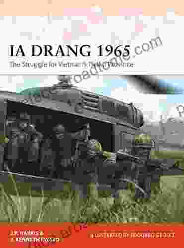 Ia Drang 1965: The Struggle for Vietnam s Pleiku Province (Campaign 345)