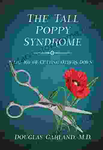 The Tall Poppy Syndrome: The Joy of Cutting Others Down