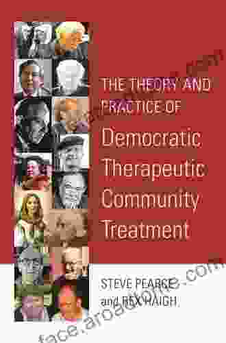 The Theory And Practice Of Democratic Therapeutic Community Treatment