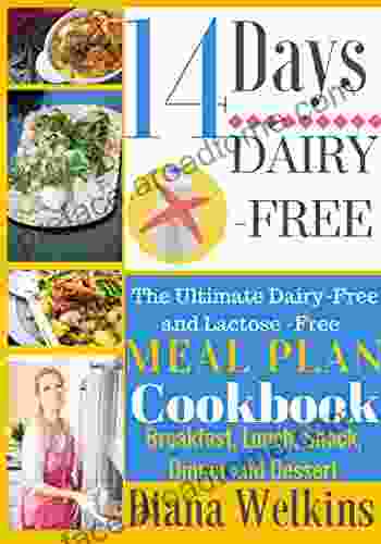 14 Days Dairy Free: The Ultimate Dairy Free And Lactose Free Meal Plan Cookbook Breakfast Lunch Snack Dinner And Dessert