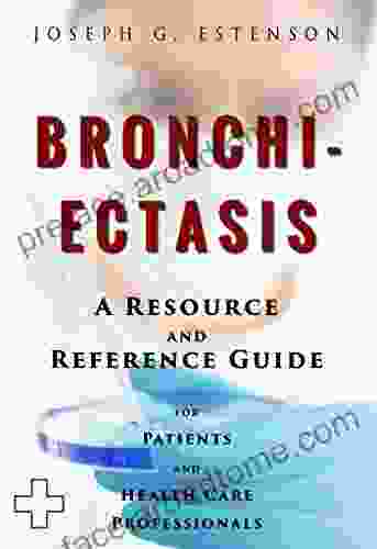 Bronchiectasis A Reference Guide (BONUS DOWNLOADS) (The Hill Resource And Reference Guide 81)