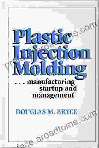 Plastic Injection Molding: Manufacturing Startup and Management