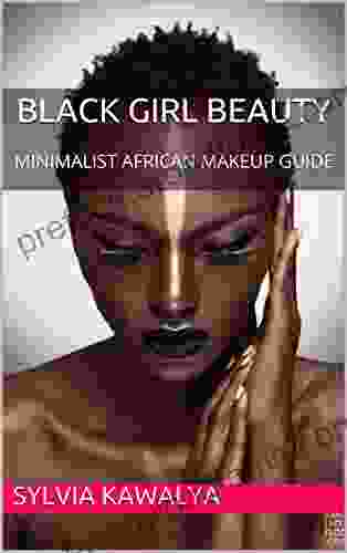 Black GIRL Beauty: MINIMALIST AFRICAN MAKEUP GUIDE (Beginner Minimalist Self Help For Self Empowerment 1)