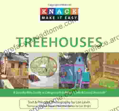 Knack Treehouses: A Step by Step Guide to Designing Building a Safe Sound Structure (Knack: Make It easy)