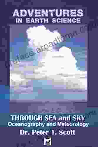 Through Sea And Sky: Oceanography And Meteorology (Adventures In Earth Science)