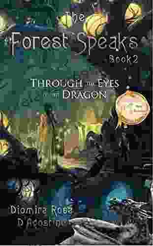 The Forest Speaks: 2 Through The Eyes Of The Dragon