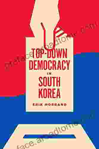 Top Down Democracy In South Korea (Korean Studies Of The Henry M Jackson School Of International Studies)