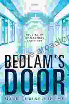 Bedlam S Door: True Tales Of Madness And Hope