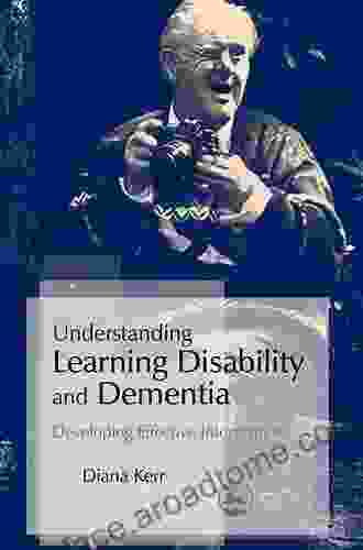 Understanding Learning Disability And Dementia: Developing Effective Interventions