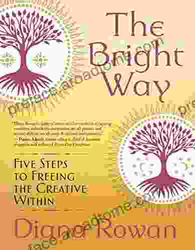 The Bright Way: Five Steps To Freeing The Creative Within