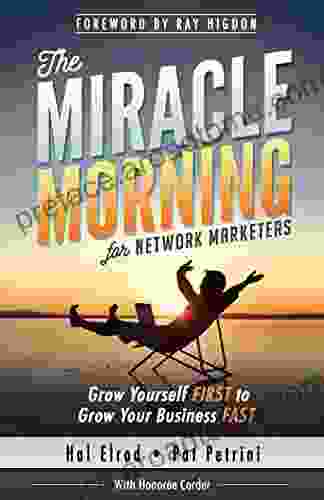 The Miracle Morning For Network Marketers: Grow Yourself FIRST To Grow Your Business FAST (The Miracle Morning Series)