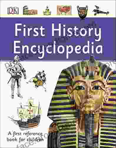 First History Encyclopedia: A First Reference For Children (DK First Reference)