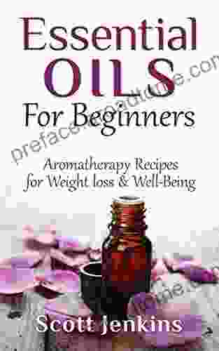 Essential Oils For Beginners: Aromatherapy And Essential Oils: Aromatherapy Recipes For Weight Loss Allergies Headaches Well Being