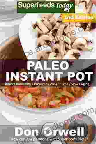 Paleo Instant Pot: 45 Paleo Instant Pot Cookbook Recipes Full Of Antioxidants And Phytochemicals