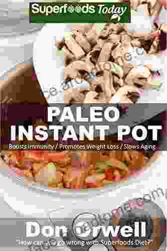 Paleo Instant Pot: 40 Paleo Instant Pot Cookbook Recipes Full Of Antioxidants And Phytochemicals