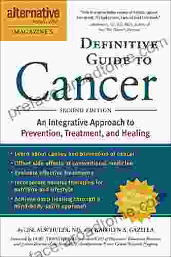 The Definitive Guide To Cancer 3rd Edition: An Integrative Approach To Prevention Treatment And Healing (Alternative Medicine Guides)